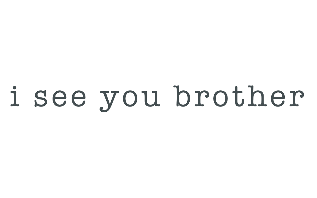 I love you Brother