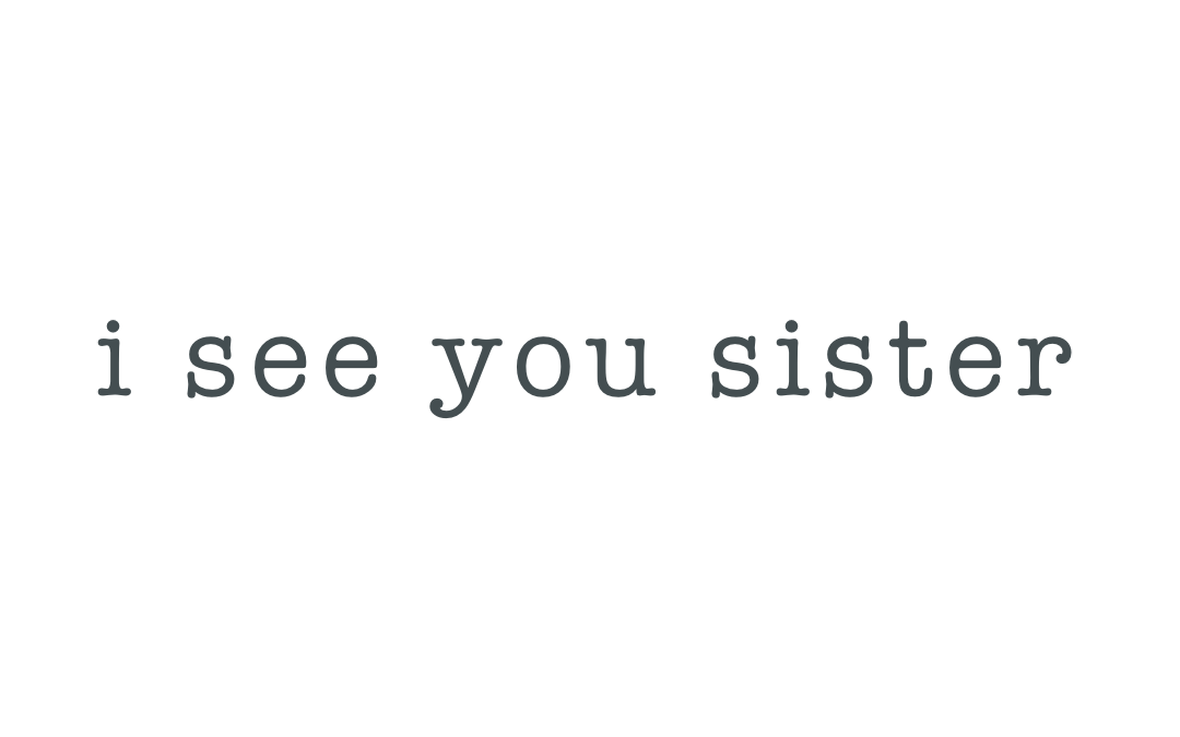 I see you Sister